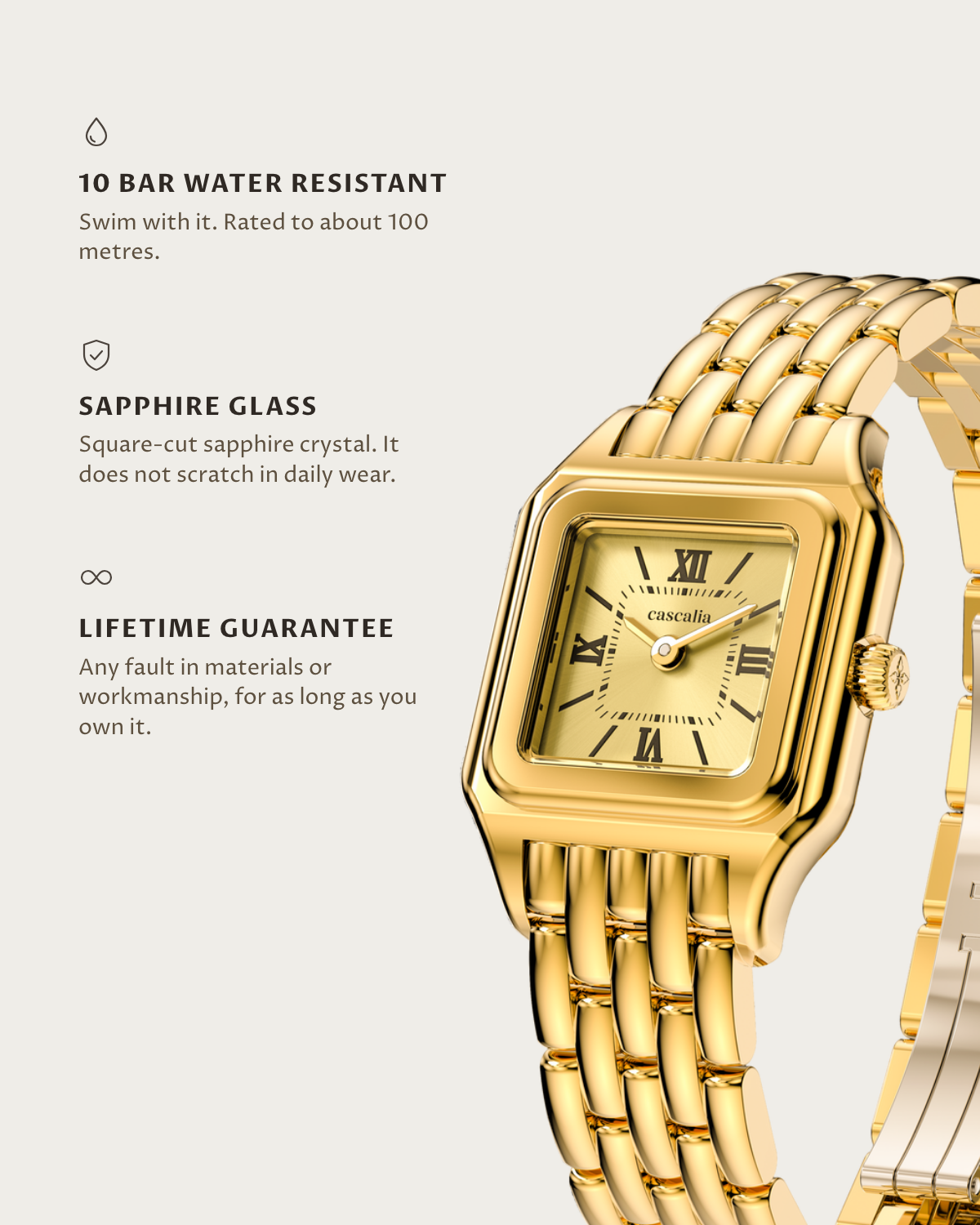 Lume Gold: 10 bar water resistant, sapphire glass, lifetime guarantee