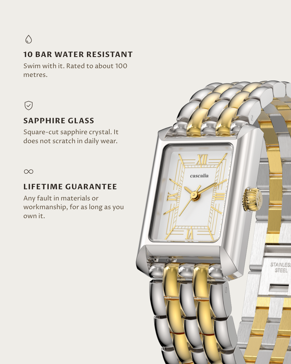 Muse Two tone: 10 bar water resistant, sapphire glass, lifetime guarantee