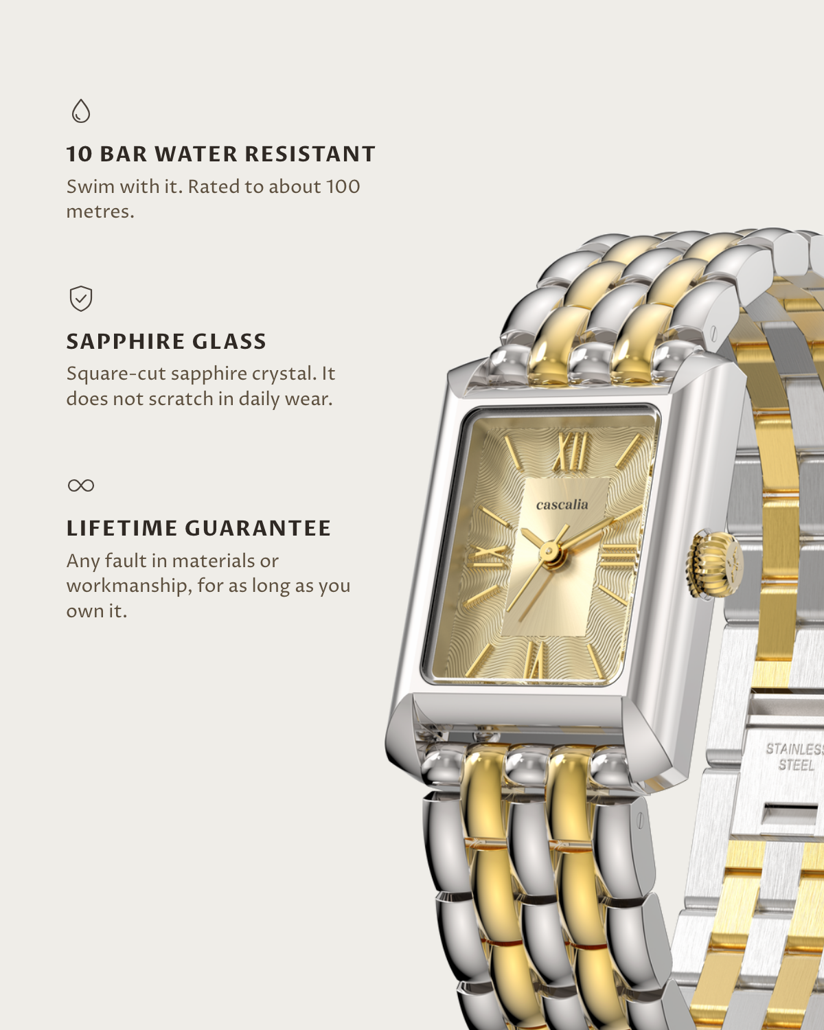 Muse Two tone: 10 bar water resistant, sapphire glass, lifetime guarantee