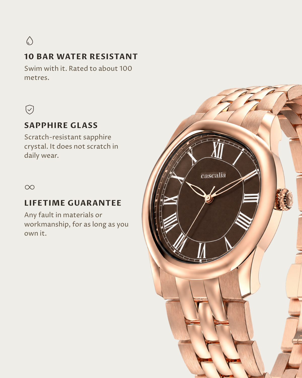 Tero Rosegold Brown: 10 bar water resistant, sapphire glass, lifetime guarantee